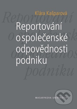 Reportování o společenské odpovědnosti podniku - Klára Kašparová - kniha z kategorie Obchodní management