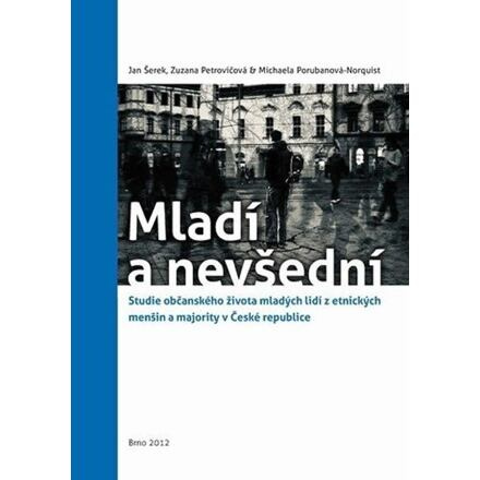 Mladí a nevšední: Studie občanského života mladých lidí z etnických menšin a majority v České republ