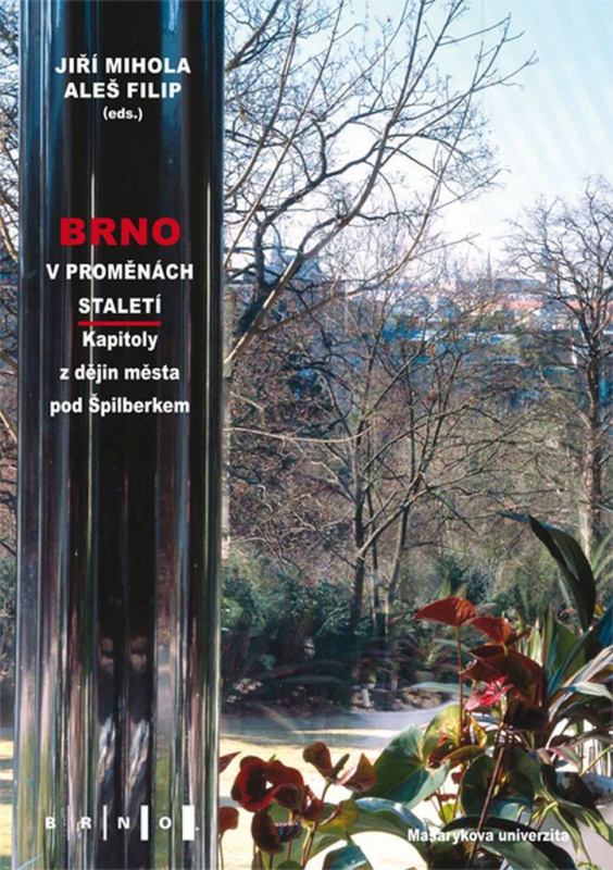 Brno v proměnách staletí: Kapitoly z dějin města pod Špilberkem