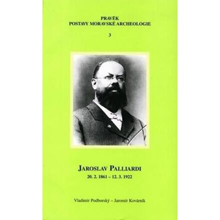 Jaroslav Palliardi (20. 2. 1861 – 12. 3. 1922): Pokrokový kulturní činitel jihozápadní Moravy a věhl