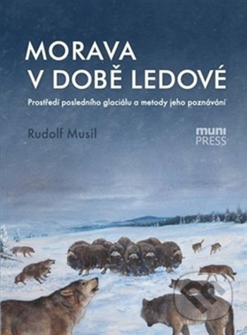 Morava v době ledové - Rudolf Musil
