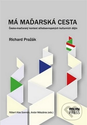 Má maďarská cesta (Česko-maďarský kontext středoevropských kulturních dějin) - kniha z kategorie Historie