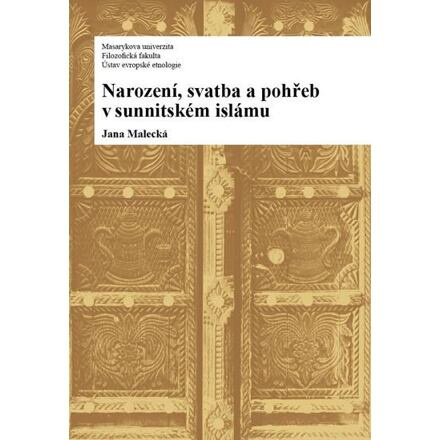 Narození, svatba a pohřeb v sunnitském islámu - Jana Malecká