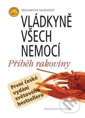 Vládkyně všech nemocí. Příběh rakoviny - Siddhartha Mukherjee
