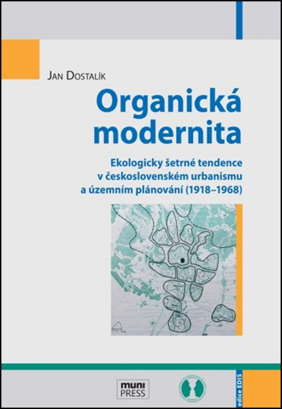 Organická modernita (Ekologicky šetrné tendence v československém urbanismu a územním plánování (1918-1968)) - kniha z kategorie Ekologie