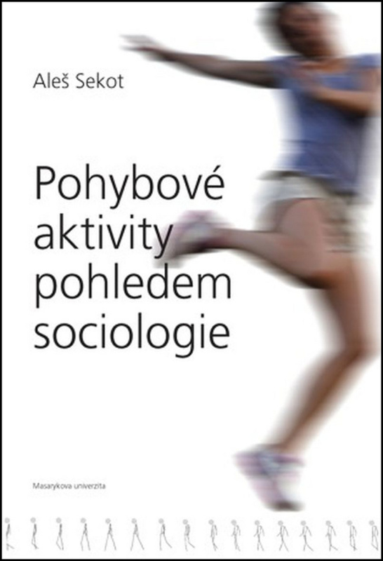 Pohybové aktivity pohledem sociologie - Aleš Sekot - kniha z kategorie Sport