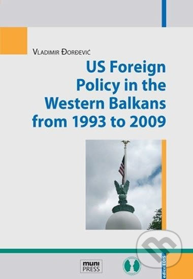 US Foreign Policy in the Western Balkans from 1993 to 2009 - kniha z kategorie Odborné a naučné