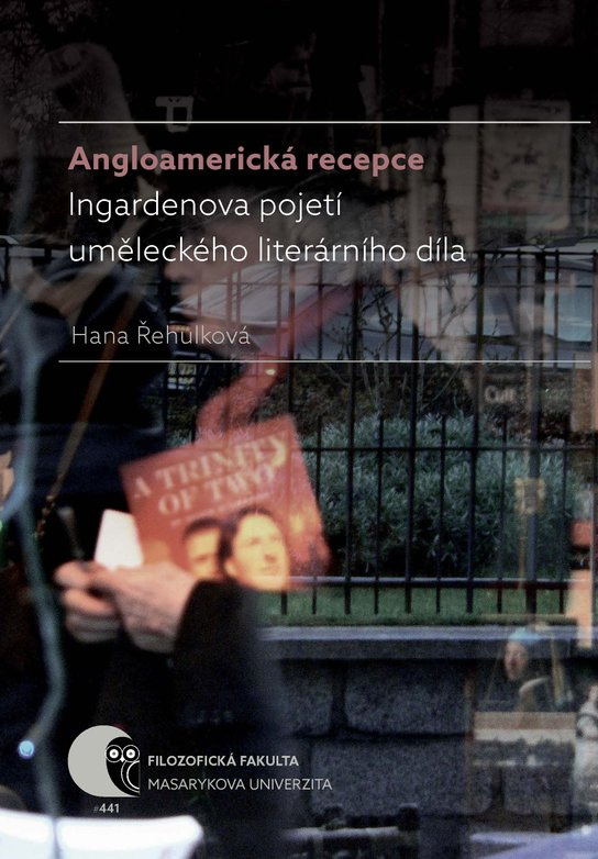 Angloamerická recepce Ingardenova pojetí uměleckého literárního díla -  Hana Řehulková