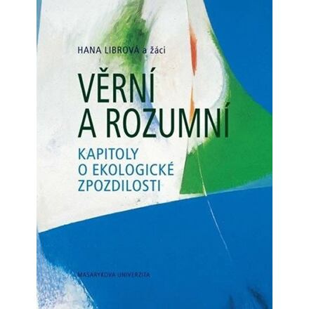 Věrní a rozumní: Kapitoly o ekologické zpozdilosti