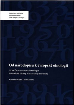 Od národopisu k evropské etnologii - Miroslav Válka, kolektiv autorů