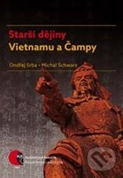 Starší dějiny Vietnamu a Čampy - Ondřej Srba, Michal Schwarz