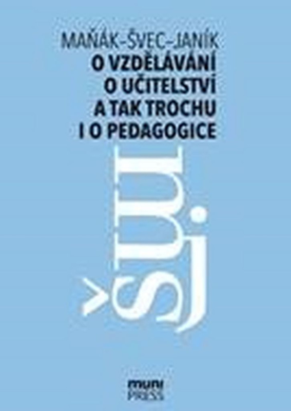 O vzdělávání, o učitelství a tak trochu i o pedagogice: Rozhovory na průsečíku tří generací