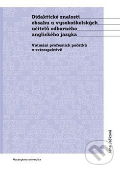 Didaktické znalosti obsahu vysokoškolských učitelů odborného anglického jazyka - Jana Jašková