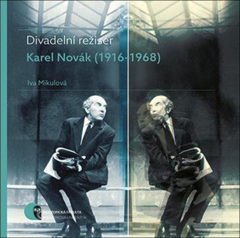 Divadelní režisér Karel Novák (1916–1968) - Iva Mikulová