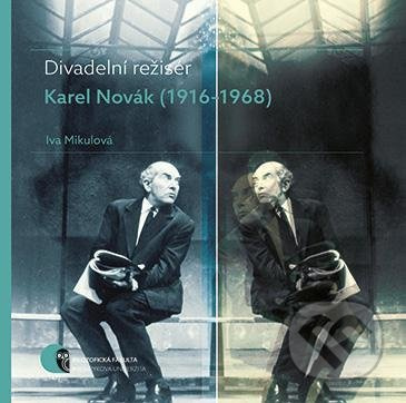 Divadelní režisér Karel Novák (1916–1968) - Iva Mikulová