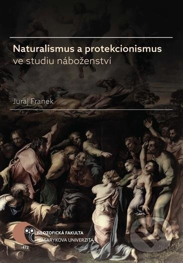 Naturalismus a protekcionismus ve studiu náboženství - Juraj Franek