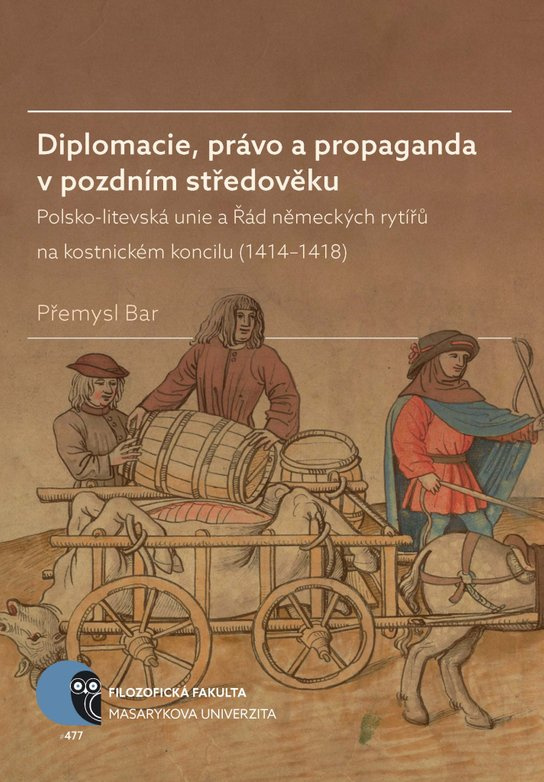 Diplomacie, právo a propaganda v pozdním středověku -  Přemysl Bar