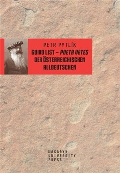 Guido List – Poeta Vates der Österreichischen Alldeutschen - Petr Pytlík