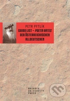 Guido List – Poeta Vates der Österreichischen Alldeutschen - Petr Pytlík