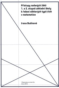 Přístupy nadaných žáků 1. a 2. stupně základní školy k řešení některých typů úloh v matematice - Irena Budínová