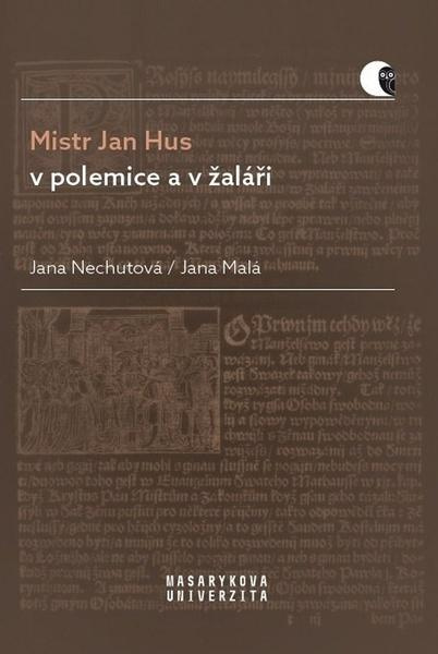 Mistr Jan Hus v polemice a v žaláři - Překlady, komentáře a poznámky