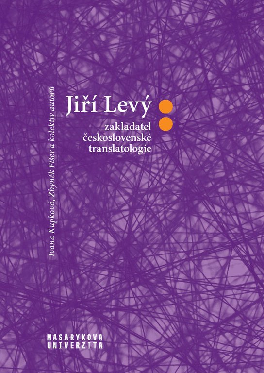 Jiří Levý: zakladatel československé translatologie -  Zbyněk Fišer