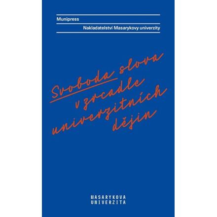 Svoboda slova v zrcadle univerzitních dějin - Radka Vyskočilová, Radek Gomola, Lea Novotná, Alena Mizerová