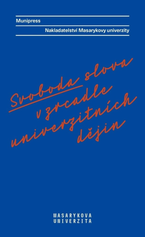 Svoboda slova v zrcadle univerzitních dějin - Radka Vyskočilová, Radek Gomola, Lea Novotná, Alena Mizerová