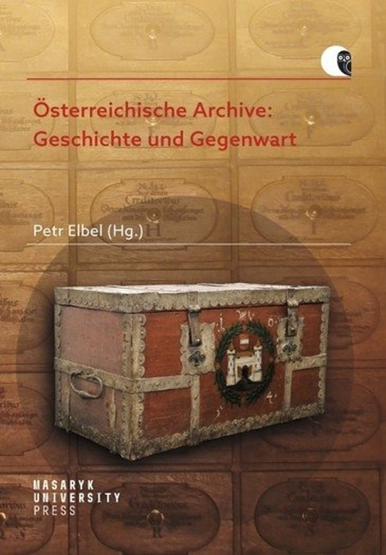 Österreichische Archive: Geschichte und Gegenwart - Petr Elbel - kniha z kategorie Historie