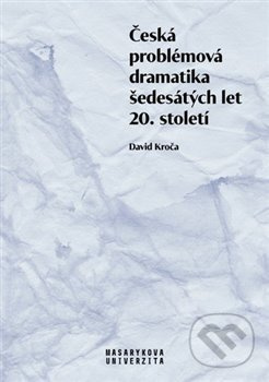 Česká problémová dramatika šedesátých let 20. století - David Kroča