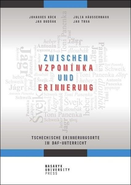 Zwischen vzpomínka und Erinnerung - Tschechische Erinnerungsorte im DaF-Unterricht