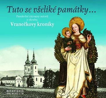Tuto se všeliké památky... Památeční záznamy autorů z okruhu Vranečkovy kroniky - Daniel Drápala, Jana Tichá