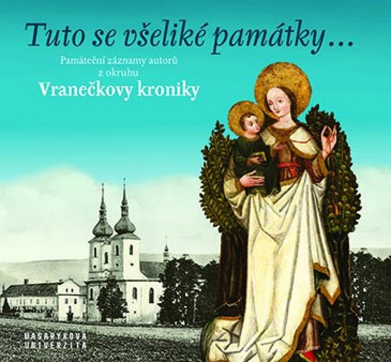 Tuto se všeliké památky... Památeční záznamy autorů z okruhu Vranečkovy kroniky - Daniel Drápala, Jana Tichá