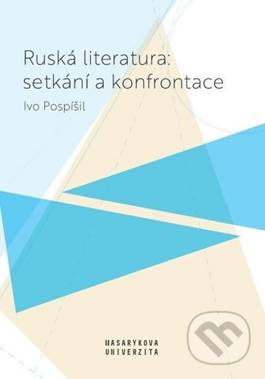 Ruská literatura: setkání a konfrontace - Ivo Pospíšil