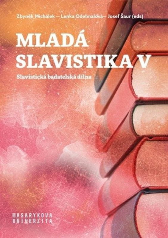 Mladá slavistika V - Zbyněk Michálek, Lenka Odehnalová