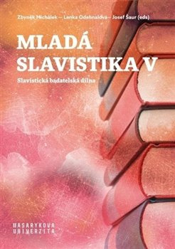 Mladá slavistika V - Zbyněk Michálek, Lenka Odehnalová