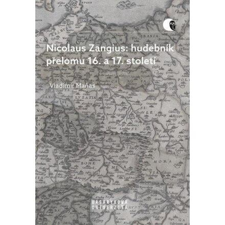 Nicolaus Zangius: hudebník přelomu 16. a 17. století - Vladimír Maňas