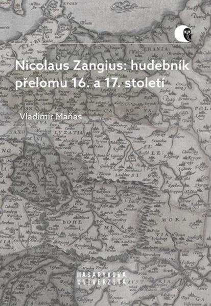 Nicolaus Zangius: hudebník přelomu 16. a 17. století - Vladimír Maňas