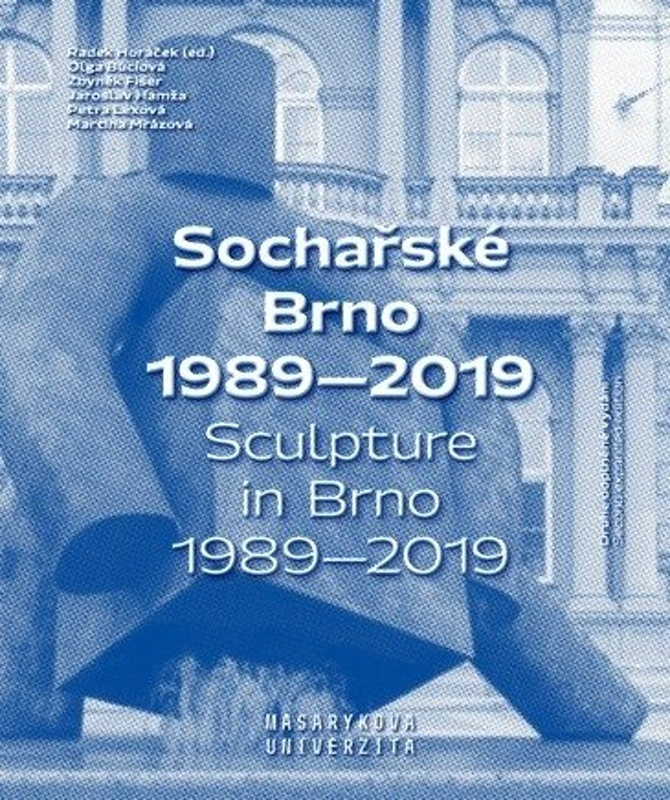 Sochařské Brno 1989–2019 - Radek Horáček, kolektiv autorů