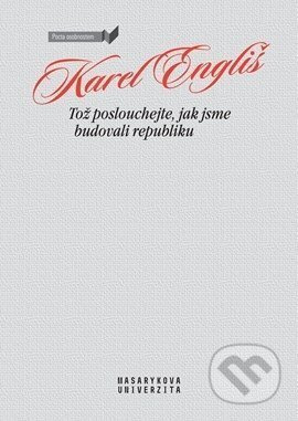Tož poslouchejte, jak jsme budovali republiku - Karel Engliš