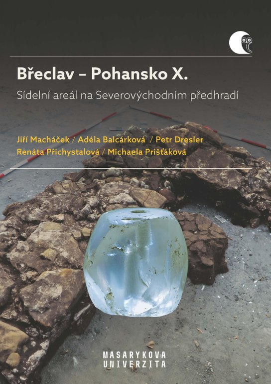 Břeclav – Pohansko X.  Sídelní areál na Severovýchodním předhradí -  Renáta Přichystalová