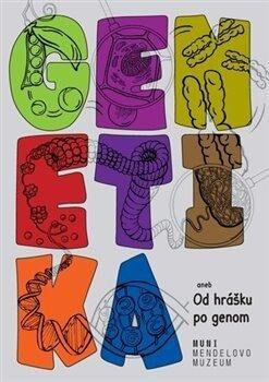 Genetika. Od hrášku po genom - Zuzana Vítková, Eva Chocholová, Eliška Svobodová, Olga Štaffa, Blanka Křížová, Dana Broušková