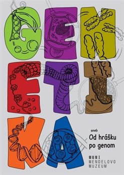 Genetika. Od hrášku po genom - Zuzana Vítková, Eva Chocholová, Eliška Svobodová, Olga Štaffa, Blanka Křížová, Dana Broušková