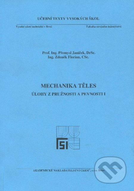 Mechanika těles - úlohy z pružnosti a pevnosti I - Přemysl Janíček - kniha z kategorie Vysoké školy