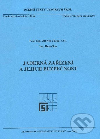 Jaderná zařízení a jejich bezpečnost - Hugo Šen, Oldřich Matal - kniha z kategorie Vysoké školy