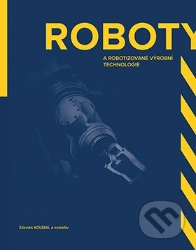 Roboty a robotizované výrobní technologi