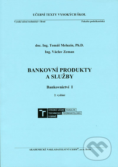 Bankovní produkty a služby - Tomáš Meluzín, Václav Zeman - kniha z kategorie Vysoké školy
