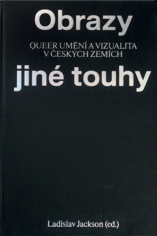 Obrazy jiné touhy - Qeer umění a vizualita v českých zemích