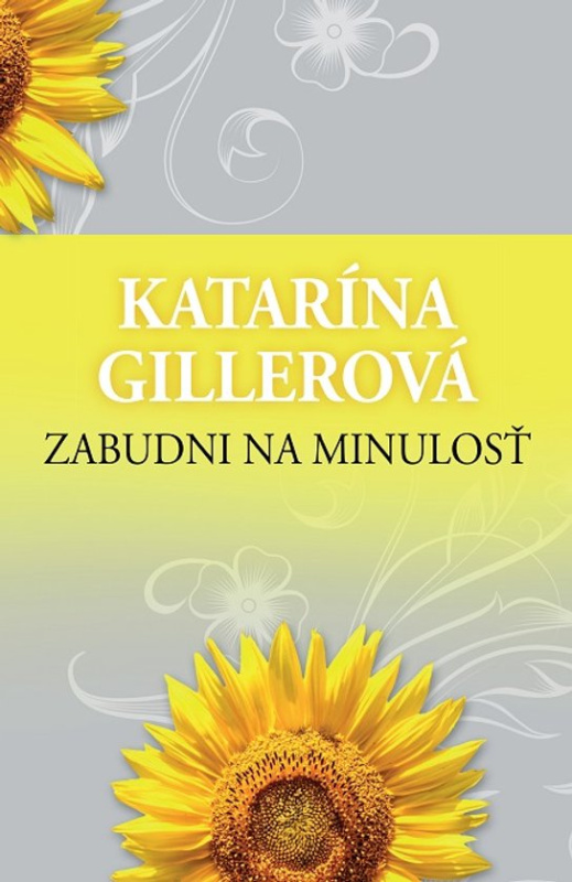 Zabudni na minulosť -  Katarína Gillerová