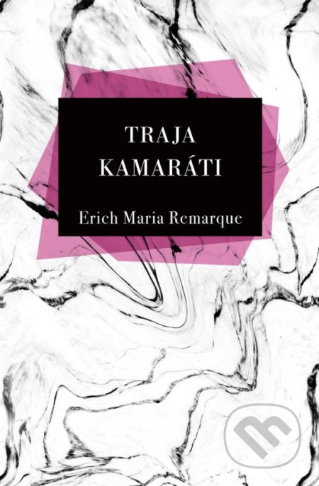 Traja Kamaráti - Erich Maria Remarque - kniha z kategorie Společenská beletrie